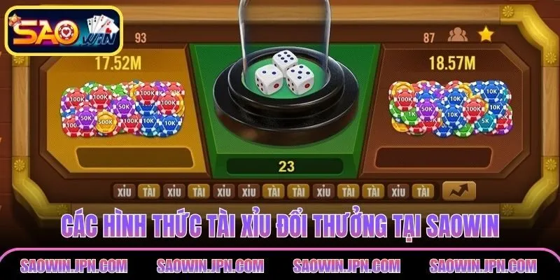 Tài Xỉu Đổi Thưởng SAOWIN - Trải Nghiệm Cược Số Hấp Dẫn Các hình thức tài xỉu đổi thưởng tại SAOWIN