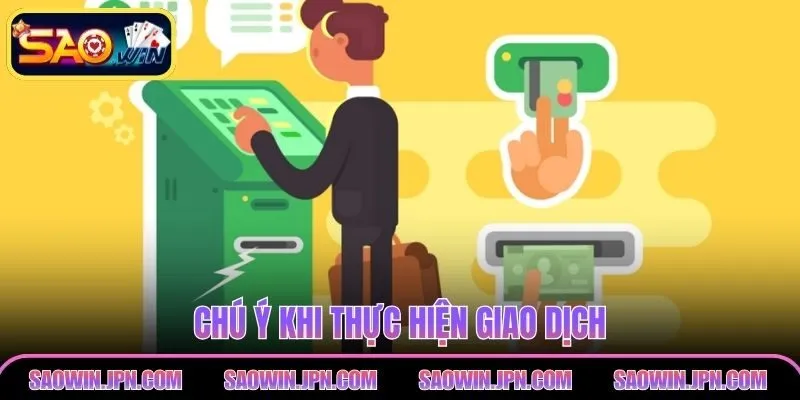 Nạp Tiền SAOWIN - An Toàn Tuyệt Đối, Không Chờ Đợi Chú ý khi thực hiện giao dịch