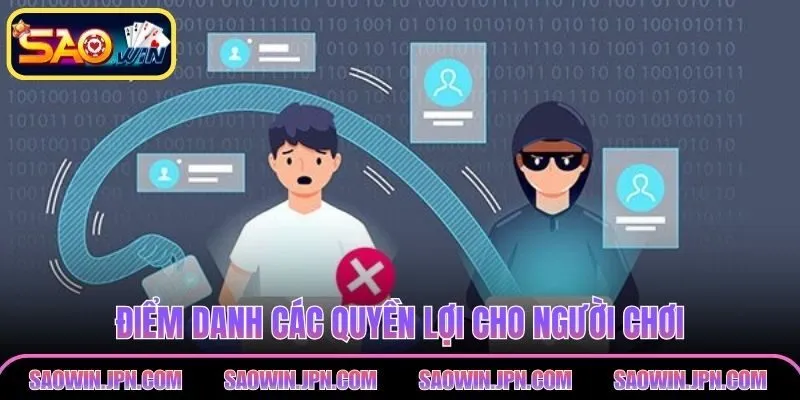 Quyền Riêng Tư Saowin – Quyền Lợi Cá Nhân Khách Hàng Điểm danh các quyền lợi cho người chơi